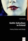Gothic Subculture in Finland: History, Fashion and Lifestyle
