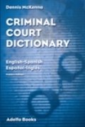 Criminal Court Dictionary: English-Spanish, Espa~nol-Ingles