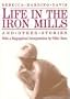 Life in the Iron Mills and Other Stories: Second Edition