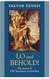 Lo and Behold! : the power of Old Testament storytelling
