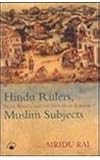 Hindu Rulers, Muslim Subjects: Islam, Rights and the History of Kashmir