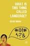 What is This Thing Called Language?