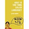 What is This Thing Called Language?