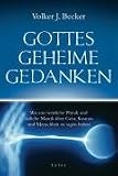 Gottes geheime Gedanken: Was uns westliche Physik und östliche Mystik über Geist, Kosmos und Menschheit zu sagen haben