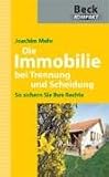 Die Immobilie bei Trennung und Scheidung: So sichern Sie Ihre Rechte - Joachim Mohr