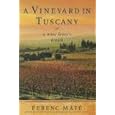 A Vineyard in Tuscany: A Wine Lover's Dream by Ferenc Mate
