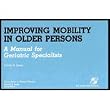 Improving Mobility in Older Persons : A Manual for Geriatric Specialists