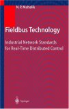 Fieldbus Technology: Industrial Network Standards for Real-Time Distributed Control