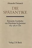 Handbuch der Altertumswissenschaft: Die Sp&auml;tantike: R&ouml;mische Geschichte von Diocletian bis Justinian 284 bis 565 n - Chr: Abt - III/6 - Alexander Demandt