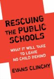 Rescuing the Public Schools: What It Will Take to Leave No Child Behind