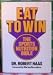 Eat to Win: The Sports Nutrition Bible : What to Eat for Peak Performance in Every Sport and Fitness Activity
