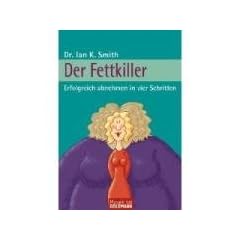Der Fettkiller: Erfolgreich abnehmen in vier Schritten