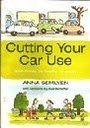 Cutting your car use : save money, be healthy, be green!