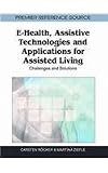 E-Health, Assistive Technologies and Applications for Assisted Living: Challenges and Solutions