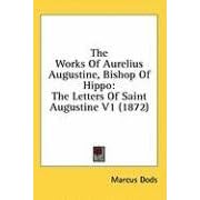 The Works Of Aurelius Augustine, Bishop Of Hippo: The Letters Of Saint... by Marcus Dods