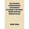 The principles of Muhammadan jurisprudence according to the Hanafi, Maliki, Shafi'i and Han bali schools