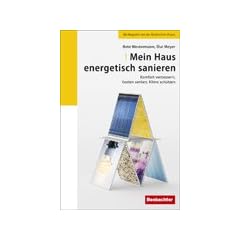 Mein Haus energetisch sanieren - Komfort verbessern, Kosten senken, Klima sch�tzen (Beobachter Ratgeber)