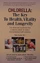 Chlorella: The Key to Health, Vitality and Longevity