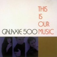 This Is Our Music by  Galaxie 500 
