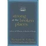 Strong at the Broken Places: Voices of Illness, a Chorus of Hope