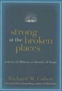 Strong at the Broken Places: Voices of Illness, a Chorus of Hope