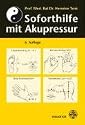 Soforthilfe mit Akupressur: F&uuml;r Schul&auml;rzte, Lehrer, Sch&uuml;ler und Laienhelfer