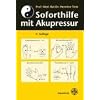 Soforthilfe mit Akupressur: F�r Schul�rzte, Lehrer, Sch�ler und Laienhelfer