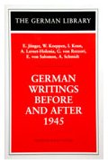 German Writings Before and After 1945: E. Junger, W. Koeppen, I. Keun, A. Lernet-Holenia, G. Von Rezzori, E. Von Salomon, A. Schmidt (German Library)