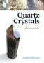 Quartz Crystals: A Guide to Identifying Quartz Crystals and Their Healing Properties