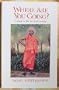 Where are You Going?: A Guide to the Spiritual Journey