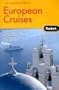 Fodor's The Complete Guide to European Cruises, 1st Edition: A cruise lover's guide to selecting the right trip with all the best ports of call (Travel Guide)