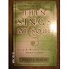 Then Sings My Soul 250 of the World's Greatest Hymn Stories