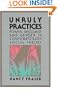 Unruly Practices: Power, Discorse, and Gender in Contemporary Social Theory