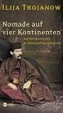 Nomade auf vier Kontinenten. Auf den Spuren von Sir Richard Francis Burton - Ilija Trojanow