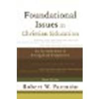 Foundational Issues in Christian Education: An Introduction in Evangelical Perspective by Pazmiño, Robert W. [Baker Academic, 2008] (Paperback) 3rd Edition [Paperback]