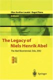The Legacy of Niels Henrik Abel: The Abel Bicentennial, Oslo 2002