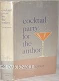 COCKTAIL PARTY FOR THE AUTHOR, A LITERARY AGENT S INSIDE STORIES.