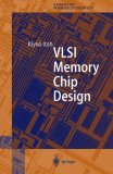 VLSI Memory Chip Design (Springer Series in Advanced Microelectronics) (SPRINGER SERIES IN ADVANCED MICROELECTRONICS)