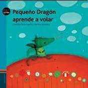 Pequeno dragon aprende a volar / Little Dragon learns to fly (Pequeletra) (Spanish Edition)
