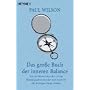 Das gro�e Buch der inneren Balance: Wie Sie Ihrem Leben die richtige Richtung geben und Zeit und Raum f�r alle wichtigen Dinge schaffen
