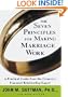 The Seven Principles for Making Marriage Work: A Practical Guide from the Country's Foremost Relationship Expert