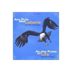 Am Puls des Lebens : [�ber Natur und Fotografie] = At the pulse of life.