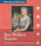 Bess Wallace Truman (Encyclopedia of First Ladies)