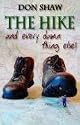 The Hike and Every Damned Thing Else