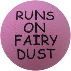 Pink  Runs On Fairy Dust  Car Aerial Ball Antenna Topper.