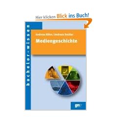 Mediengeschichte: Eine Einf�hrung (bachelor-wissen)