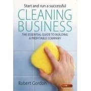 Start and Run a Successful Cleaning Business: The Essential Guide to Building a Profitable Company (How to)