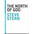 The North of God (The Contemporary Art of the Novella) by  Steve Stern