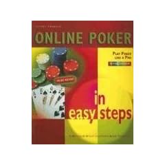 Online Poker in Easy Steps: Play Poker Like a Pro