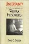 Uncertainty: The Life and Science of Werner Heisenberg